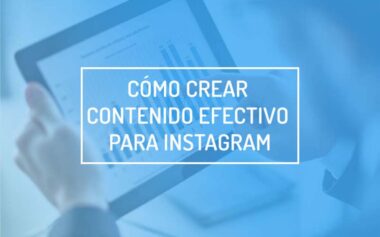 crear contenido efectivo para Instagram