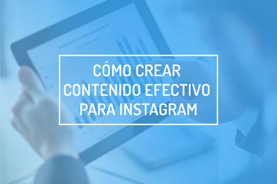 crear contenido efectivo para Instagram